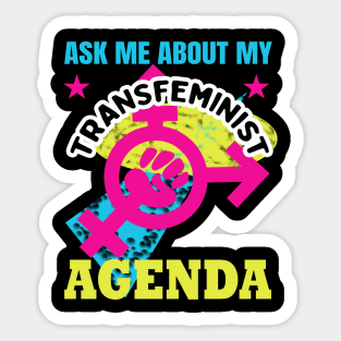 Ask me about my transfeminist agenda Sticker